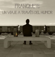 FRANQUETE, UN VIAJE ATRAVES DEL HUMOR