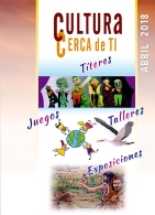CULTURA CERCA DE TI: TALLERES, JUEGOS, EXPOSICIONES – ABRIL 2018