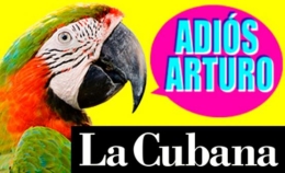 ADIOS ARTURO, LA CUBANA