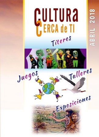 Cultura Cerca de ti: talleres, juegos, exposiciones – Abril 2018