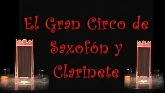 El Gran Circo de Saxofón y Clarinete.