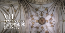 VII Centenario Catedral de Palencia