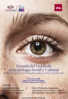 Jornada del Grado de Antropología Social y Cultural Reflexión crítica, Interdisciplinariedad y Futuro Profesional