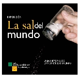 Exposición. La sal del mundo. Una historia de la vida de las salinas.