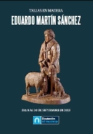 Exposición: "Tallas en madera" de Eduardo Martín Sánchez