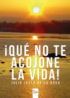 Presentación del libro "Que no te acojone la vida", de Julio Justo de la Rosa