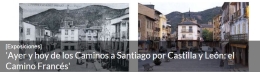 Exposición de fotografía "Ayer y hoy de los Caminos a Santiago por Castilla y León"