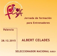 Ayuntamiento de Palencia y FCYLF organizan una jornada de Formación de Entrenadores con el seleccionador nacional Sub-21 Albert Celades