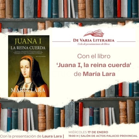 El ciclo de presentaciones de libros ‘De Varia Literaria’ de la Diputación acoge este miércoles la obra ‘Juana I, la reina Cuerda’