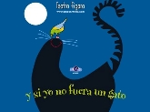 “Y SI YO NO FUERA GATO”