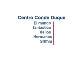 El mundo fantástico de los Hermanos Grimm