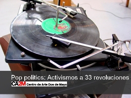 Pop politics: Activismos a 33 revoluciones