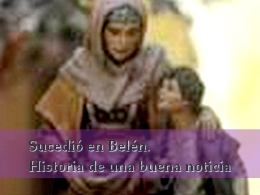 Belén: Sucedió en Belén. Historia de una buena noticia