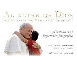 Al Altar de Dios ( Exposición fotográfica de Juan Pablo II)