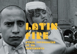 LATIN FIRE. OTRAS FOTOGRAFÍAS DE UN CONTINENTE