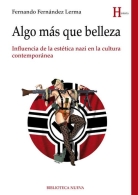 PRESENTACIÓN DE LIBROS: “ALGO MÁS QUE BELLEZA: INFLUENCIA DE LA ESTÉTICA NAZI EN LA CULTURA CONTEMPORÁNEA”