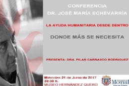 CONFERENCIA DR. JOSÉ MARÍA ECHEVARRÍA "LA AYUDA HUMANITARIA DESDE DENTRO, DONDE MÁS SE NECESITA"