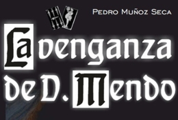 LA VENGANZA DE DON MENDO, Vª Muestra Teatro Clásico
