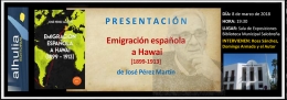 Presentación del libro “Emigración española a Hawai (1899-1913)" de José Pérez Martín