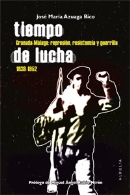 Tiempo de lucha. Granada- Málaga, Represión, resistencia y guerrilla 1939-1952