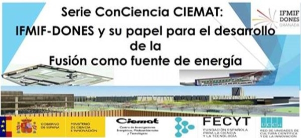 Serie ConCiencia CIEMAT: IFMIF-DONES y su papel para el desarrollo de la Fusión como fuente de energía
