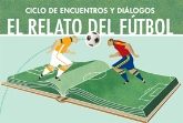 Ciclo de encuentros y diálogos EL RELATO DEL FUTBOL