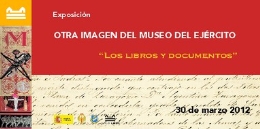 Exposición Otra Imagen del Museo del Ejército “Los Libros y Documentos”.