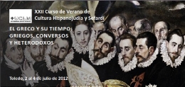 XXII Curso de Verano de Cultura Hispanojudía y Sefardí: "EL GRECO Y SU TIEMPO: GRIEGOS, CONVERSOS Y HETERODOXOS"