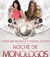 Monólogo de Raquel Sastre y Carolina Noriega