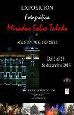 Exposición fotográfica "Miradas Sobre Toledo" de Agustin Sánchez