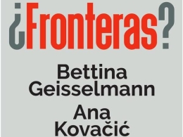 ¿Fronteras? Bettina Geisselmann y Ana Kovacic