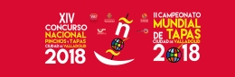 XIV Concurso Nacional de Pinchos y Tapas "Ciudad de Valladolid" 2018 + II Campeonato Mundial de Tapas "Ciudad de Valladolid"