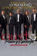 'Cristo, pasión y esperanza', Pascual González y Cantores de Híspalis