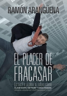 Ramón Arangüena: El Placer de Fracasar