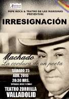 IRRESIGNACIÓN. Homenaje a Antonio Machado