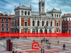 Explorando la Belleza Cultural de Valladolid: Destinos Turísticos en el Corazón de la Ciudad