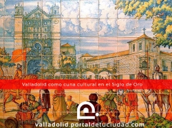 Valladolid, capital histórica de Castilla y León, algunos de sus hitos más importantes a lo largo de la historia