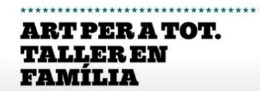 Art per a tot. Taller en familia