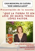 PRESENTACIÓN DE LA NOVELA QUE LA TIERRA TE SEA LEVE, DE MARÍA TERESA LÓPEZ PASTOR.
