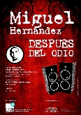 MIGUEL HERNÁNDEZ. DESPUÉS DEL ODIO