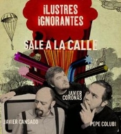 Ilustres ignorantes. Humor, con Javier Cansado, Javier Coronas y Pepe Colubi.
