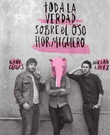 Toda la verdad sobre el oso hormiguero. Raúl Cimas y Julián López. Humor