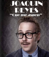 Joaquín Reyes "Que me aspen"
