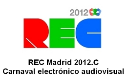 REC Madrid 2012. Carnaval electrónico audiovisual