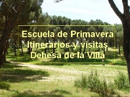 Escuela de Primavera. Itinerarios y visitas. Dehesa de la Villa