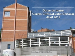 Obras de teatro. Centro Cultural Julio Cortázar. Abril 2012