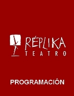 Réplika Teatro. Programación