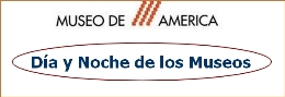 Día y Noche de los Museos. Museo de América