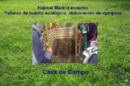 Hábitat Madrid invierno. Talleres de huerto ecológico, elaboración de compost. Casa de Campo