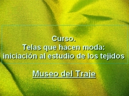 Curso. Telas que hacen moda: iniciación al estudio de los tejidos